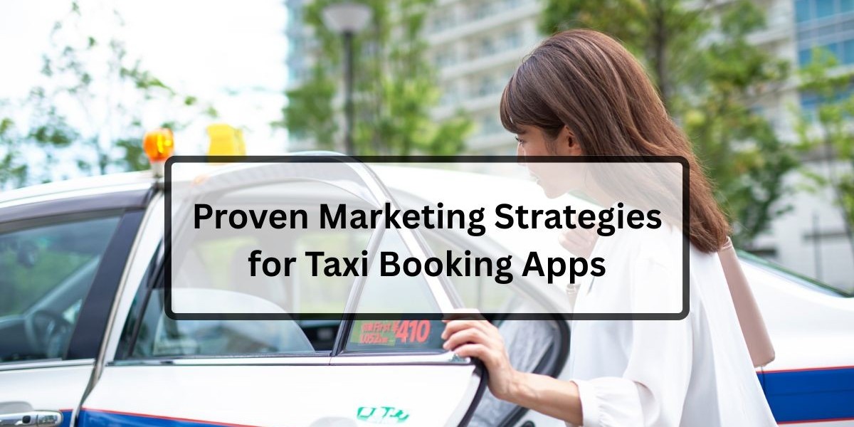 Proven Marketing Strategies for Taxi Booking Apps