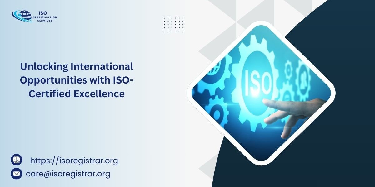 Unlocking International Opportunities with ISO-Certified Excellence