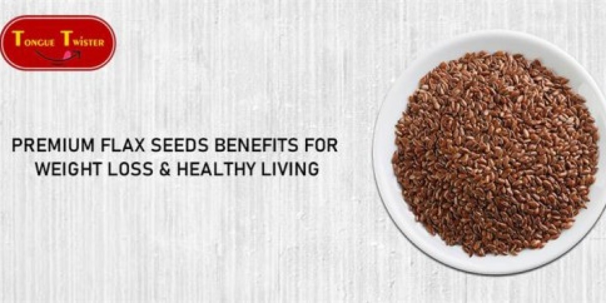 Premium Flax Seeds Benefits for Weight Loss and Healthy Living | Tongue Twister