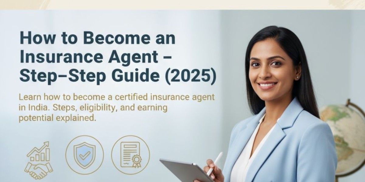 How to Become an Insurance Agent – Step-by-Step Guide (2025)