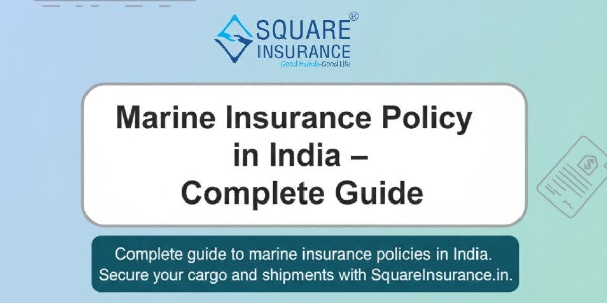 Marine Insurance Policy in India – Complete Guide