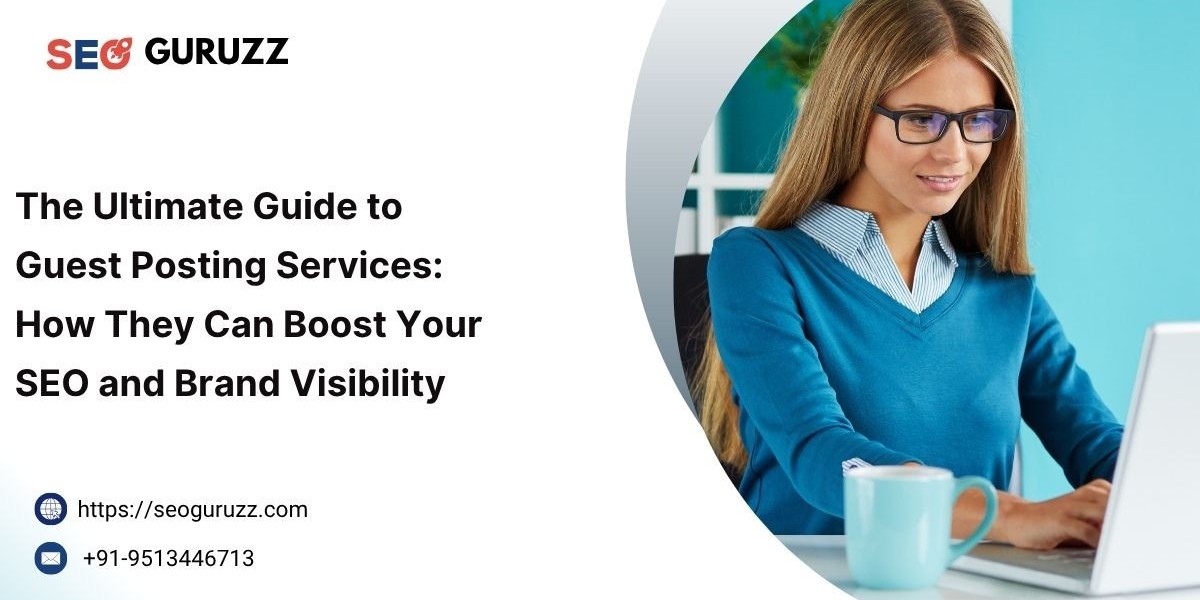 The Ultimate Guide to Guest Posting Services: How They Can Boost Your SEO and Brand Visibility