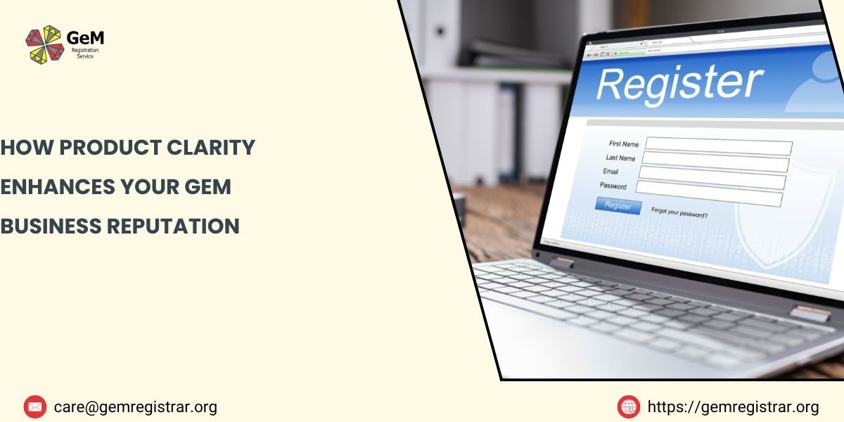 How Product Clarity Enhances Your GeM Business Reputation