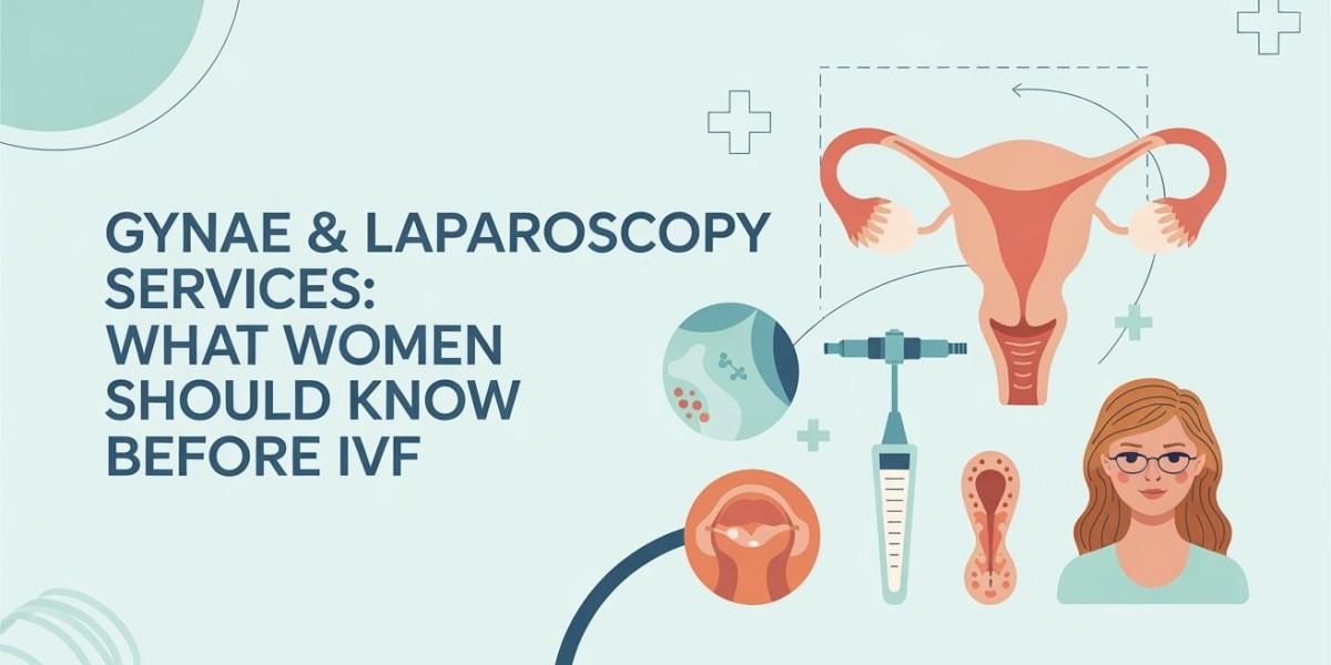 Gynae & Laparoscopy Services: What Women Should Know Before IVF