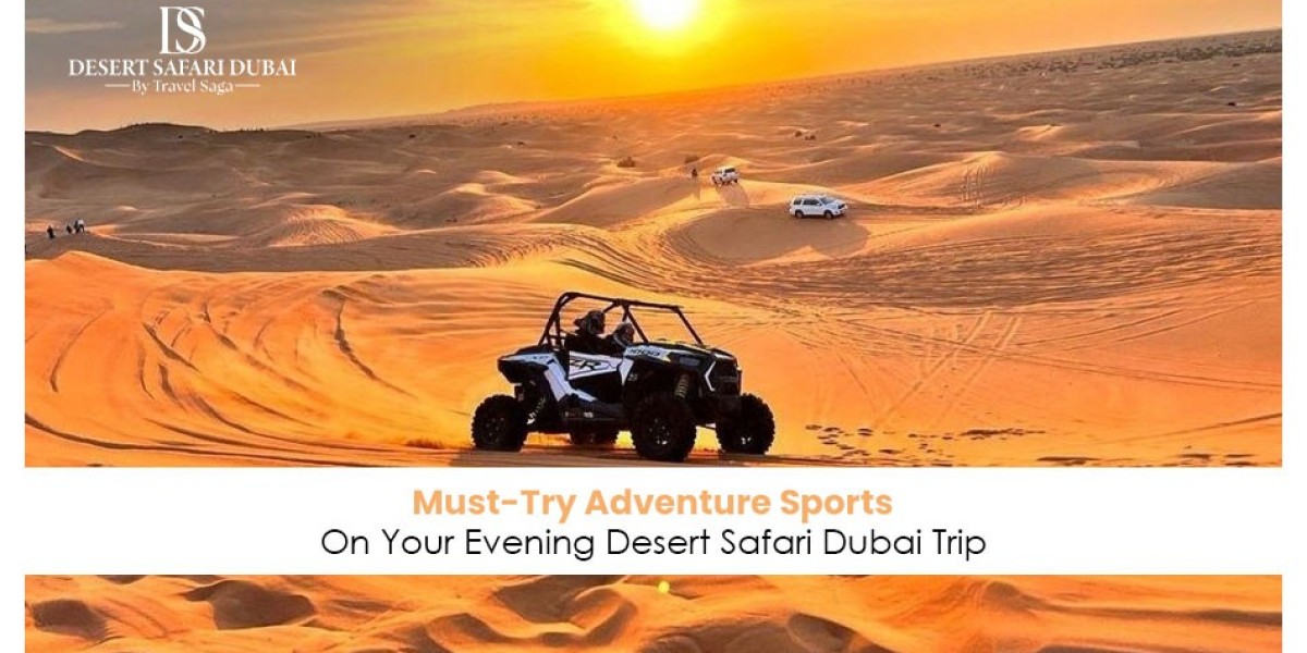 Must-Try Adventure Sports On Your Evening Desert Safari Dubai Trip