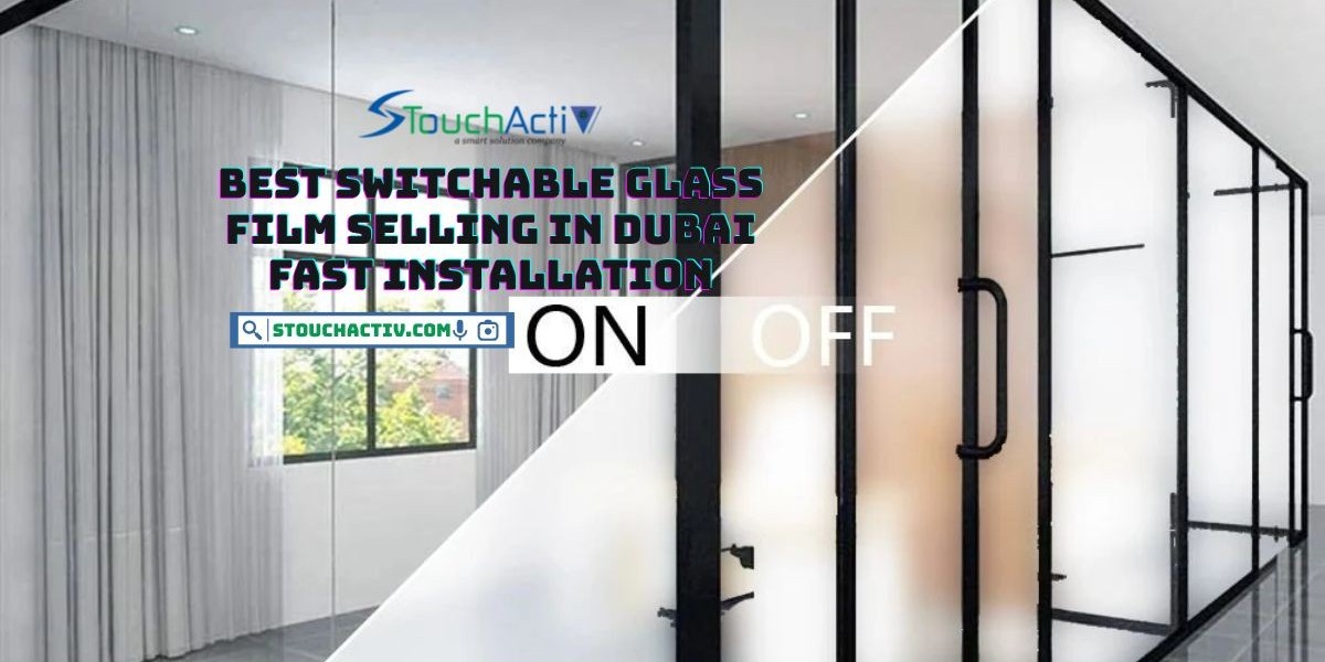 Best Switchable glass film selling in Dubai Fast Installation