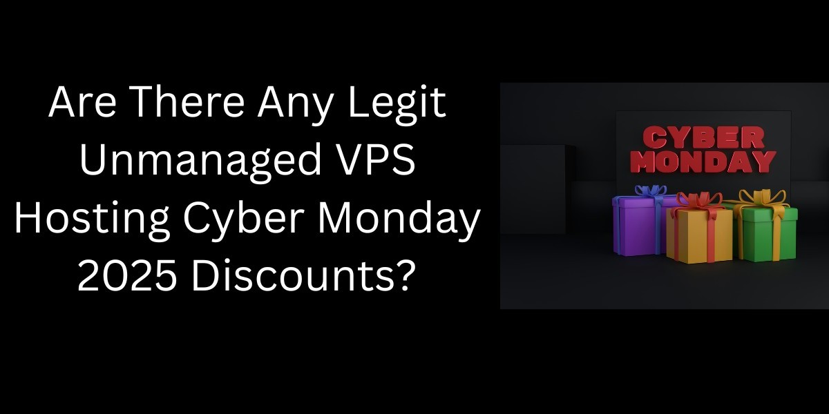 Are There Any Legit Unmanaged VPS Hosting Cyber Monday 2025 Discounts?