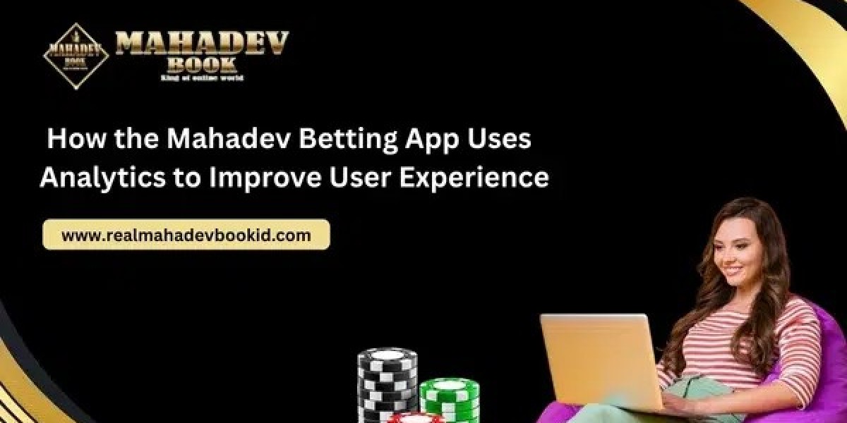 How the Mahadev Betting App Uses Analytics to Improve User Experience