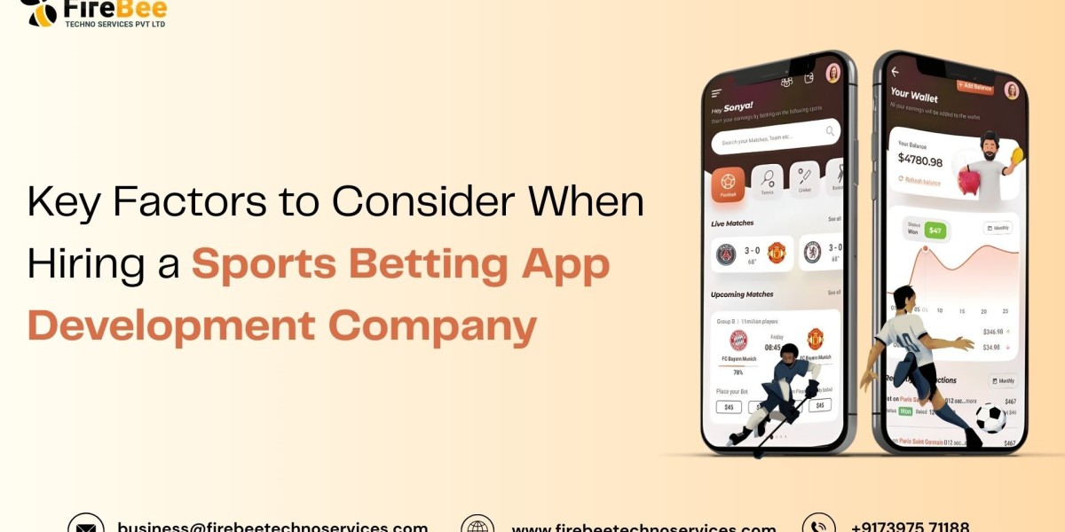 Key Factors to Consider When Hiring a Sports Betting App Development Company