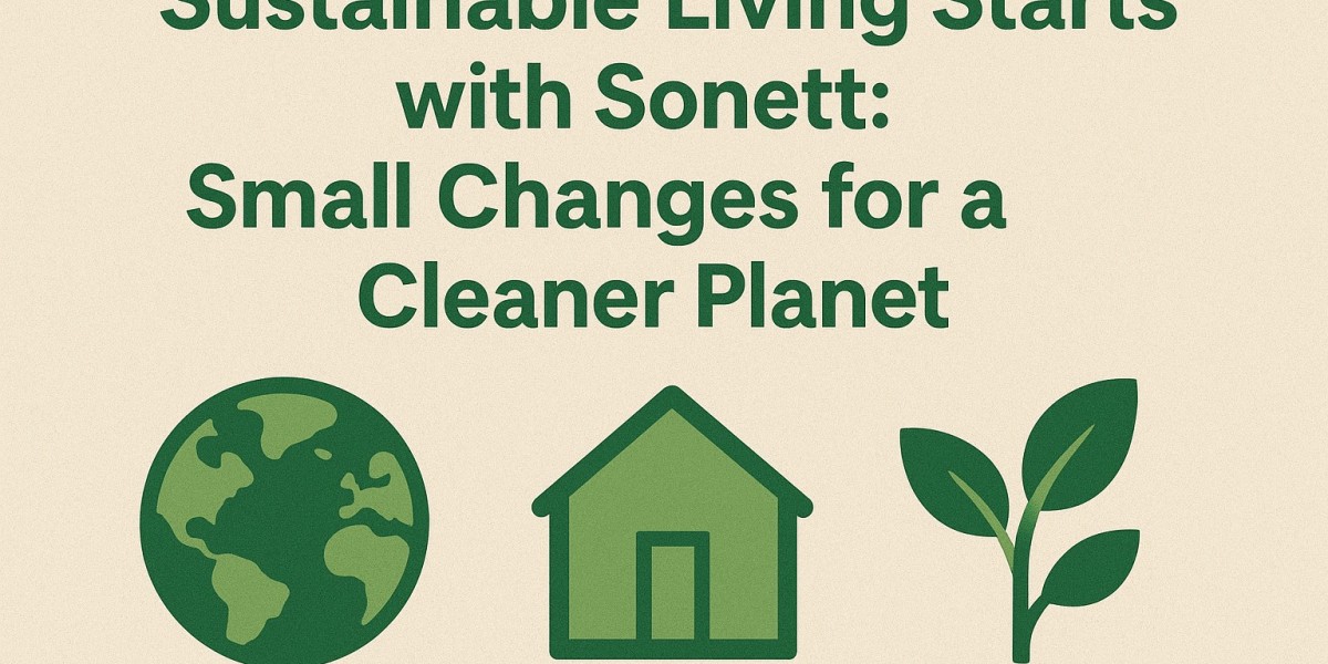 Sustainable Living Starts with Sonett: Small Changes for a Cleaner Planet