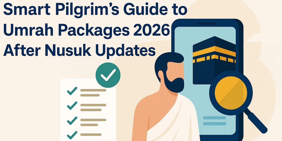 Smart Pilgrim’s Guide to Umrah Packages 2026 After Nusuk Updates