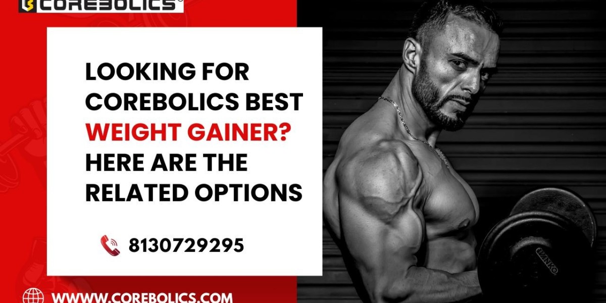 Looking For Corebolics Best Weight Gainer? Here Are The Related Options