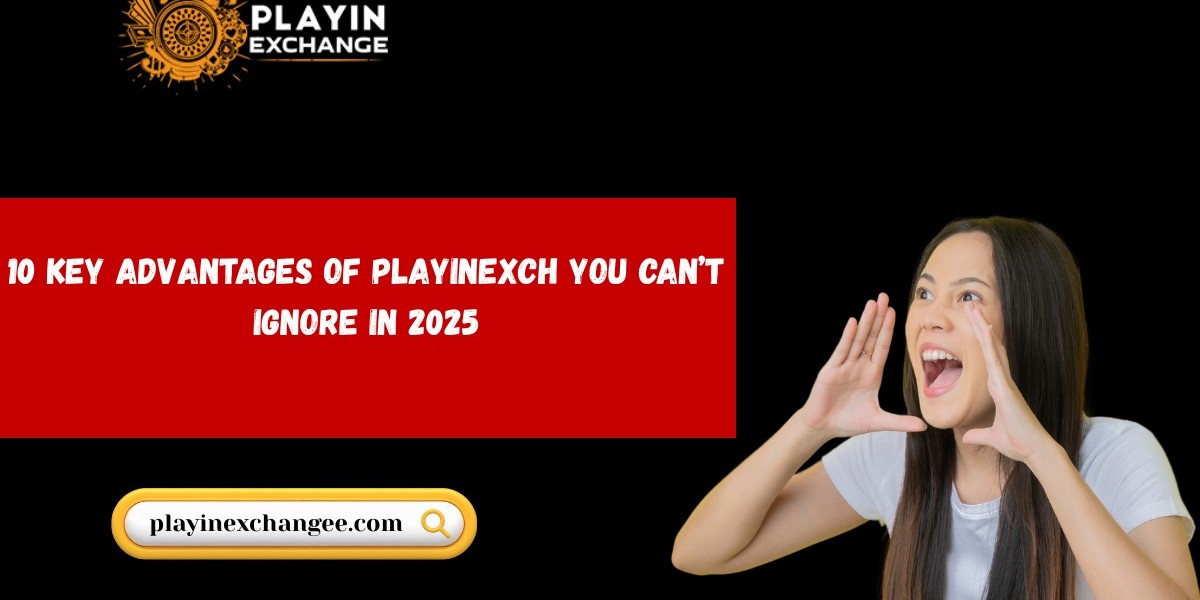 10 Key Advantages of Playinexch You Can’t Ignore in 2025