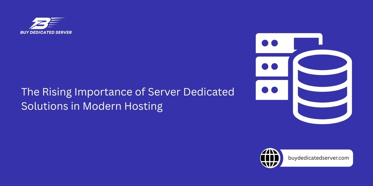 The Rising Importance of Server Dedicated Solutions in Modern Hosting