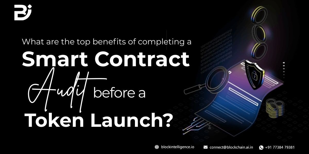 What are the top benefits of completing a smart contract audit before a token launch?