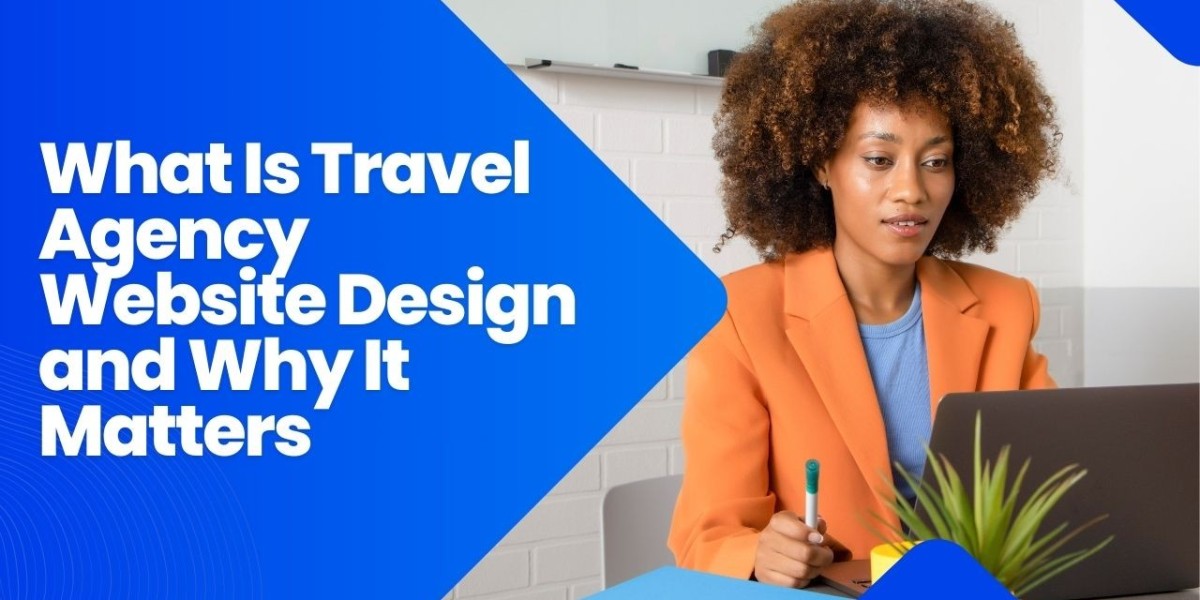 What Is Travel Agency Website Design and Why It Matters