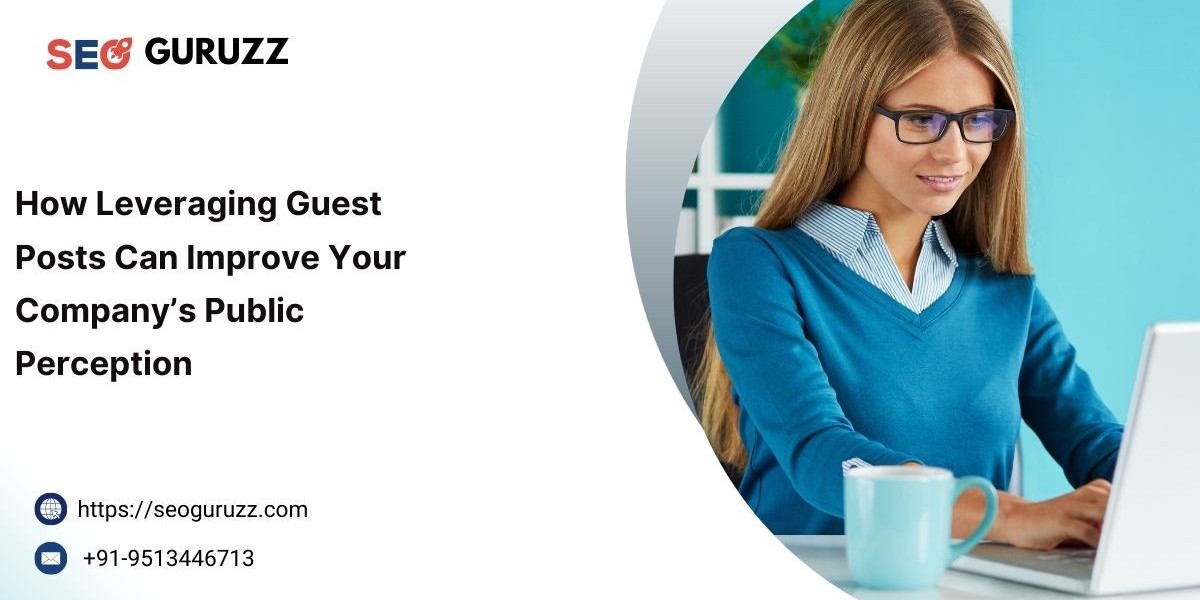 How Leveraging Guest Posts Can Improve Your Company’s Public Perception