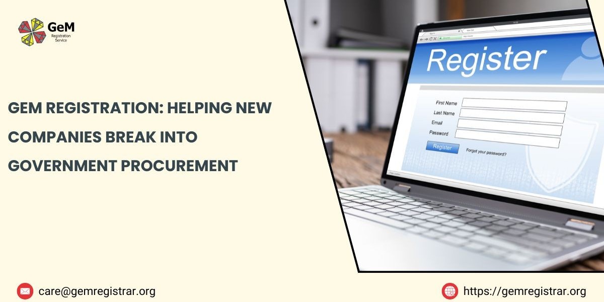 GeM Registration: Helping New Companies Break Into Government Procurement