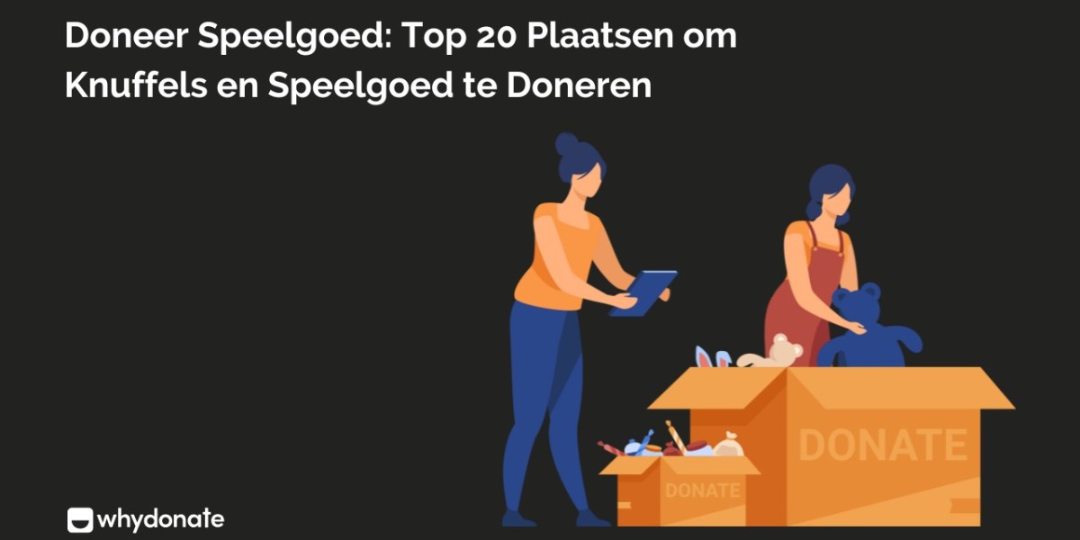 Plaatsen om Speelgoed en Knuffels te Doneren in Nederland: Complete Gids