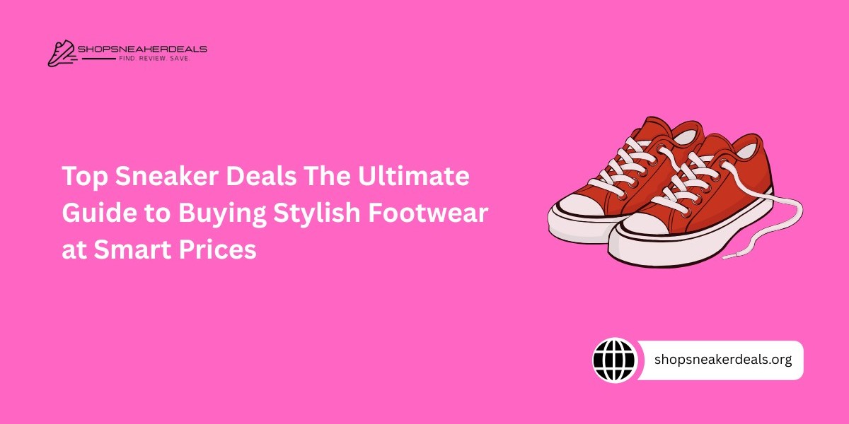 Top Sneaker Deals The Ultimate Guide to Buying Stylish Footwear at Smart Prices