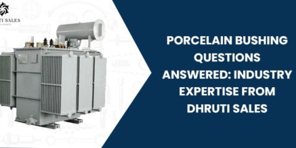 Porcelain Bushing Questions Answered: Industry Expertise from Dhruti Sales
