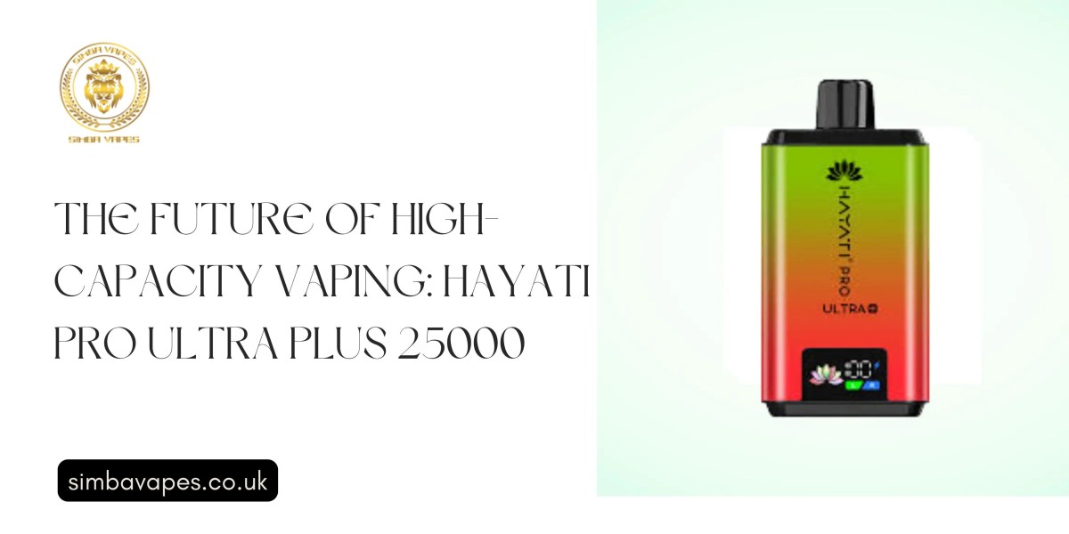 The Future of High-Capacity Vaping: Hayati Pro Ultra Plus 25000