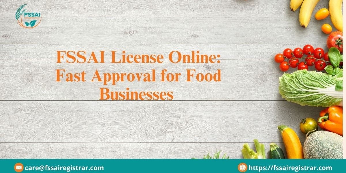 FSSAI License Online: Fast Approval for Food Businesses