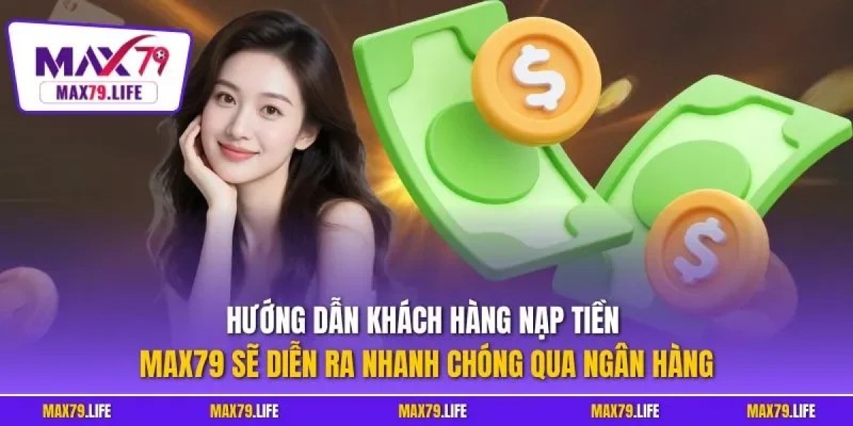 Kinh nghiem nap tien MAX79 hieu qua va an toan