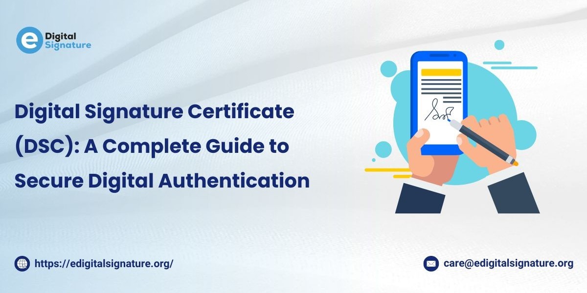 Digital Signature Certificate (DSC): A Complete Guide to Secure Digital Authentication