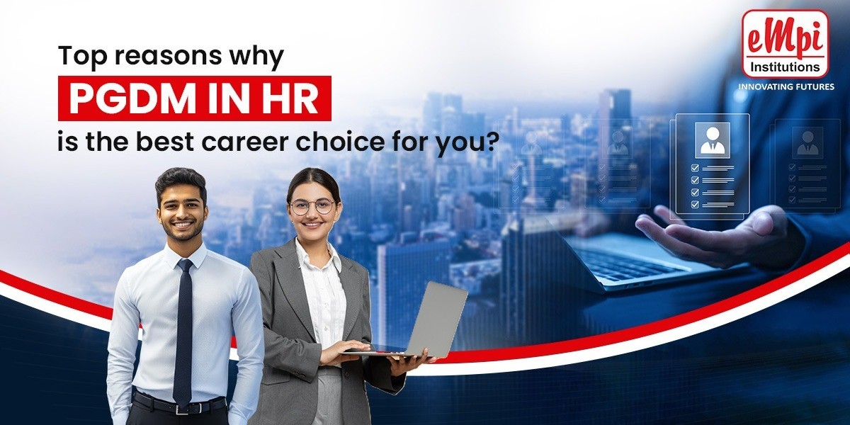 Top reasons why PGDM in HR is the best career choice for you?