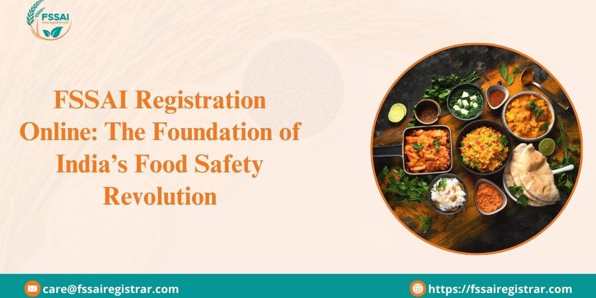 FSSAI Registration Online: The Foundation of India’s Food Safety Revolution