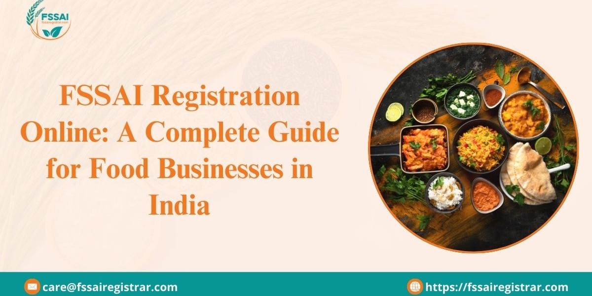FSSAI Registration Online: A Complete Guide for Food Businesses in India