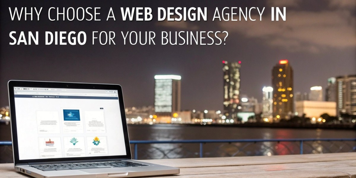 Why Choose a Web Design Agency in San Diego for Your Business?