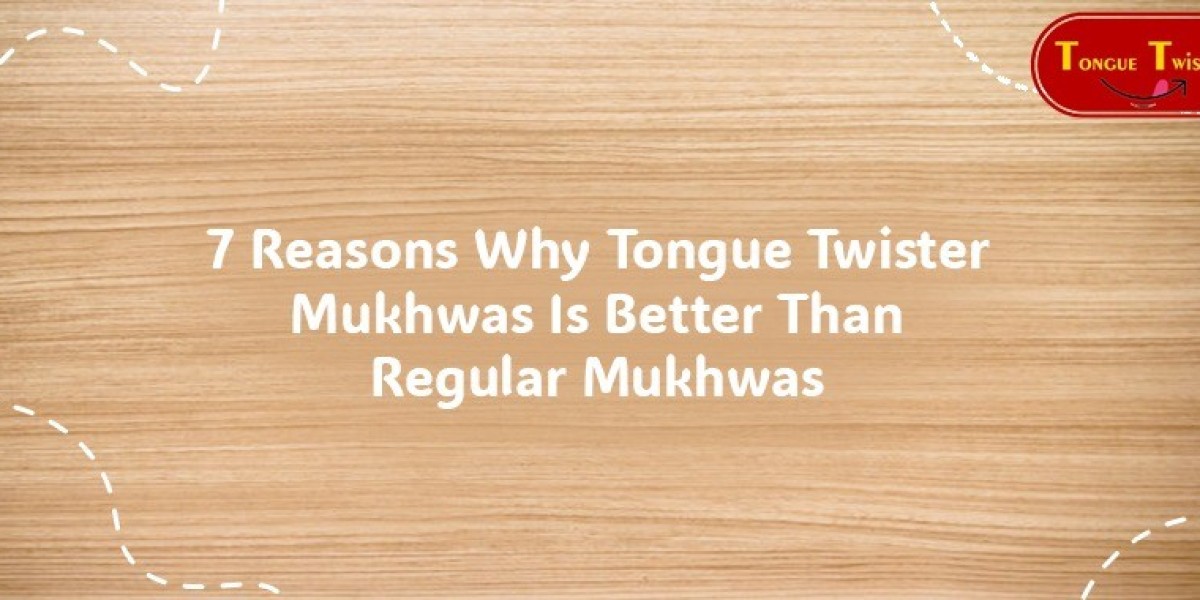 7 Reasons Why Tongue Twister Mukhwas Is Better Than Regular Mukhwas