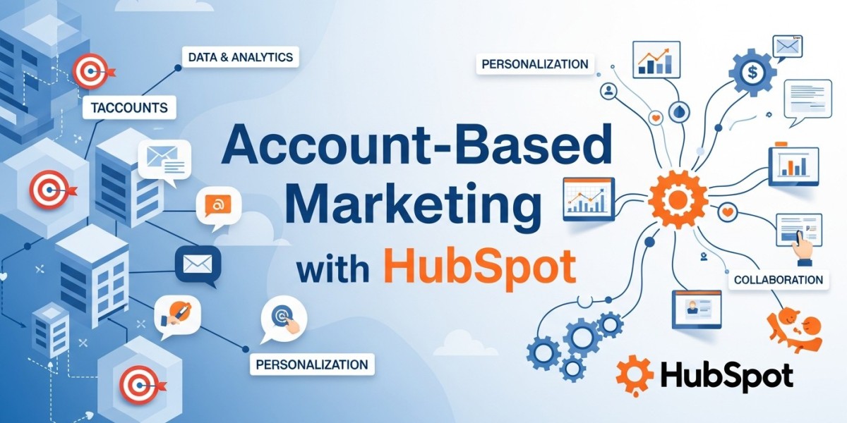 Account-Based Marketing with HubSpot: A Practical Guide