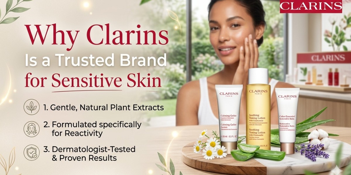 Why Clarins Is a Trusted Brand for Sensitive Skin