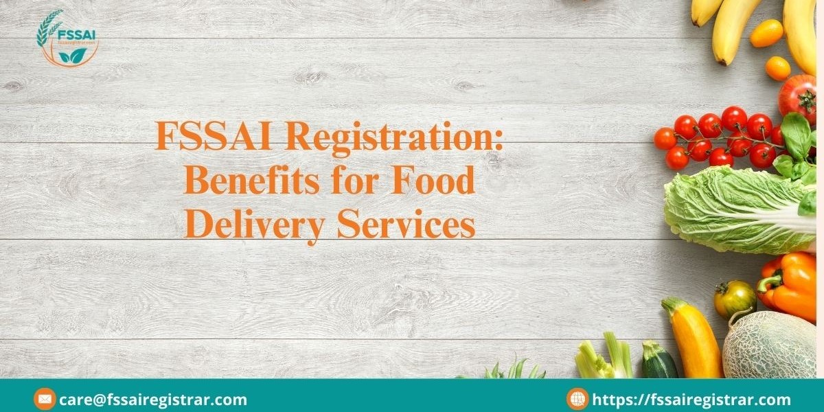 FSSAI Registration: Benefits for Food Delivery Services