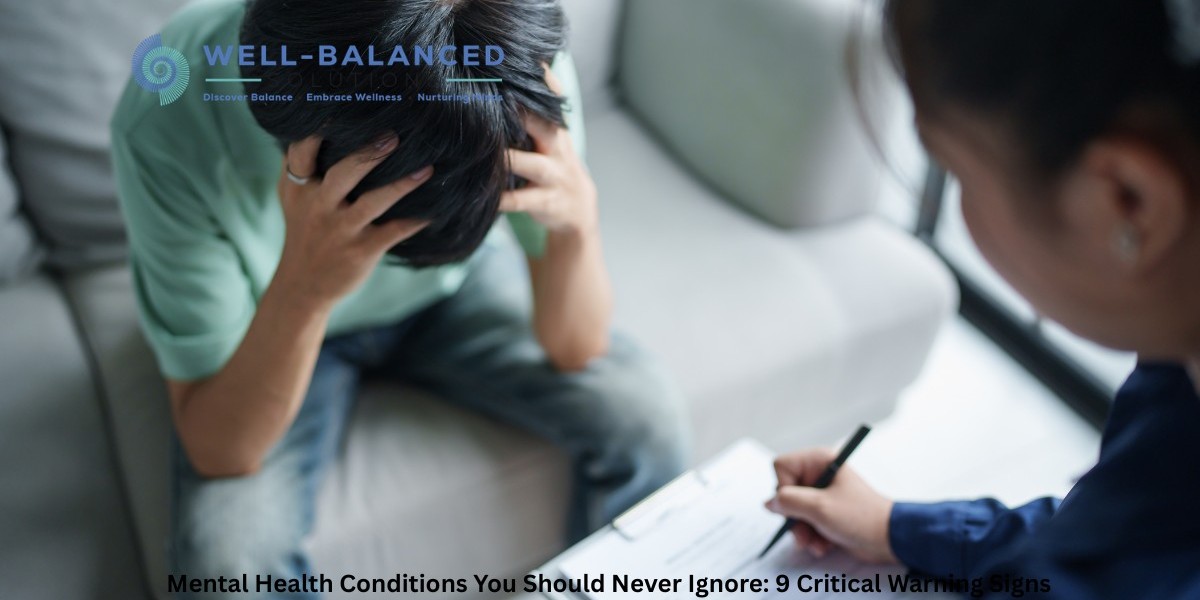 Mental Health Conditions You Should Never Ignore: 9 Critical Warning Signs