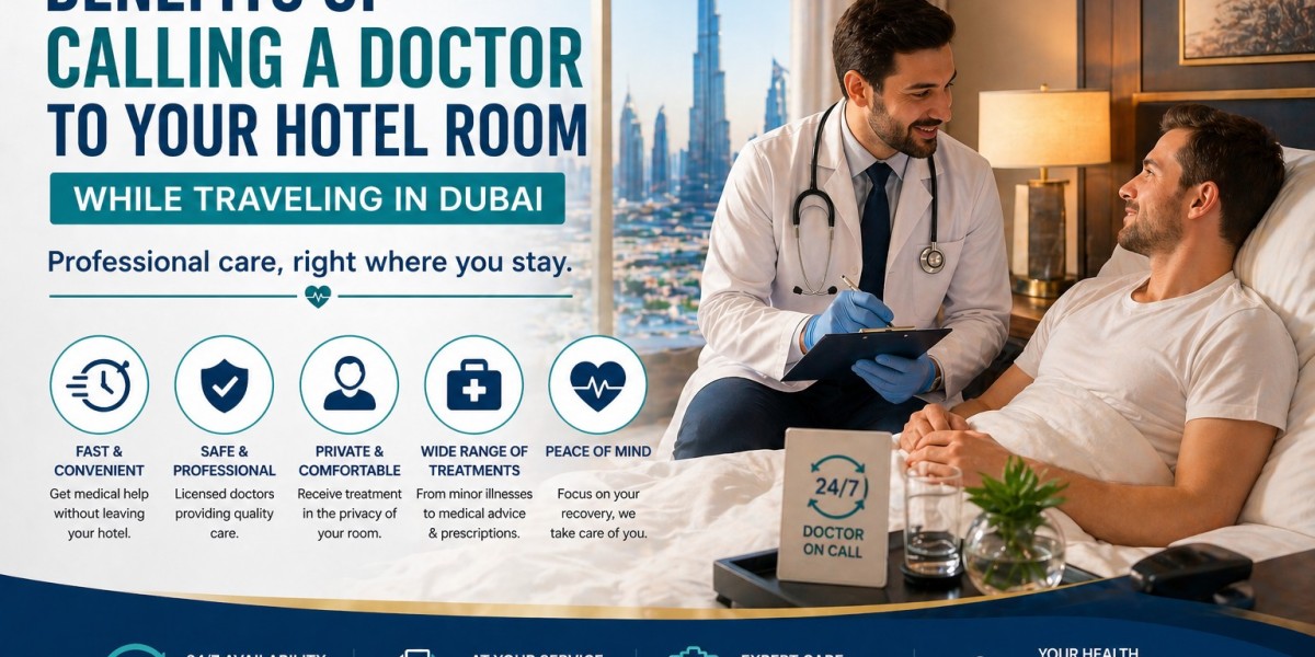 Benefits of Calling a Doctor to Your Hotel in Dubai | 24/7 Care