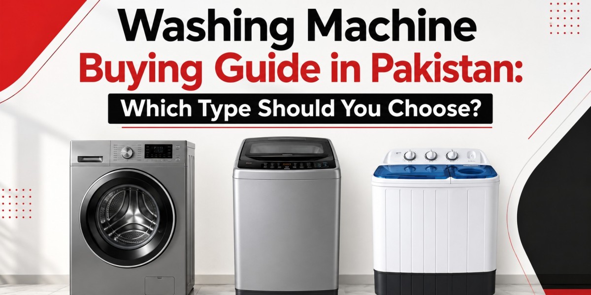 Washing Machine Buying Guide in Pakistan: Which Type Should You Choose?