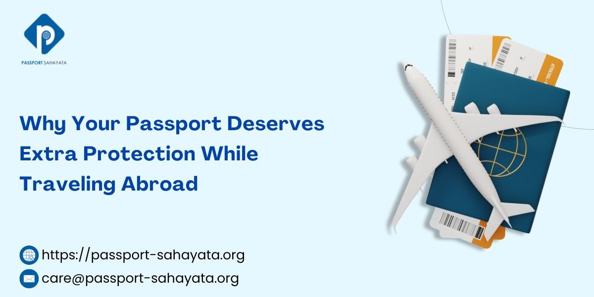 Why Your Passport Deserves Extra Protection While Traveling Abroad