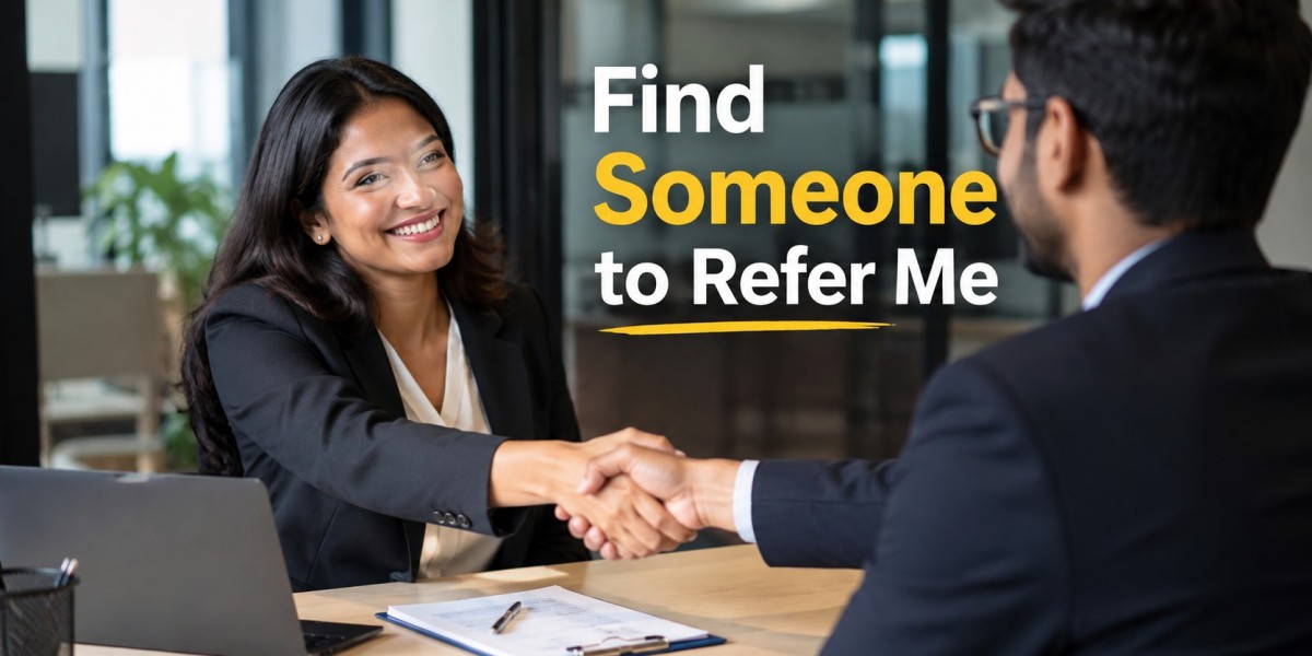 Find Someone to Refer Me ?