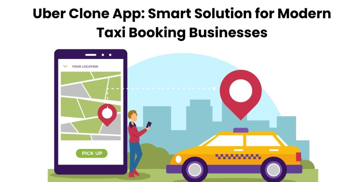 Uber Clone App: Smart Solution for Modern Taxi Booking Businesses