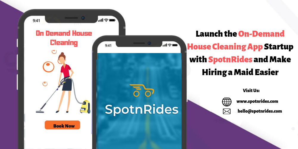 Launch the On-Demand House Cleaning App Startup with SpotnRides and Make Hiring a Maid Easier - SpotnRides - AI Powered Taxi Booking App