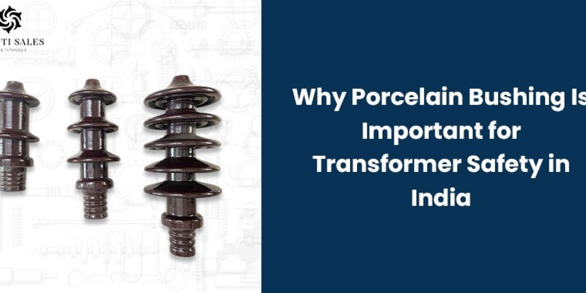 Why Porcelain Bushing Is Important for Transformer Safety in India
