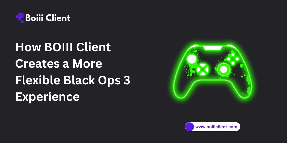 How BOIII Client Creates a More Flexible Black Ops 3 Experience