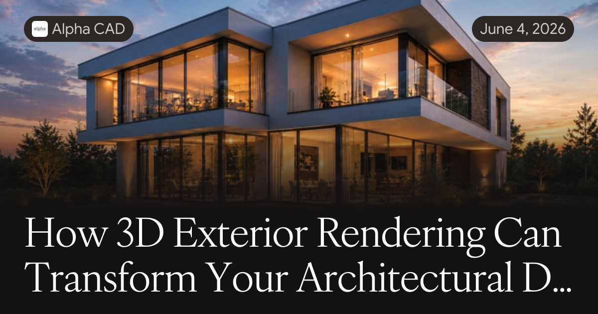 How 3D Exterior Rendering Can Transform Your Architectural Designs
