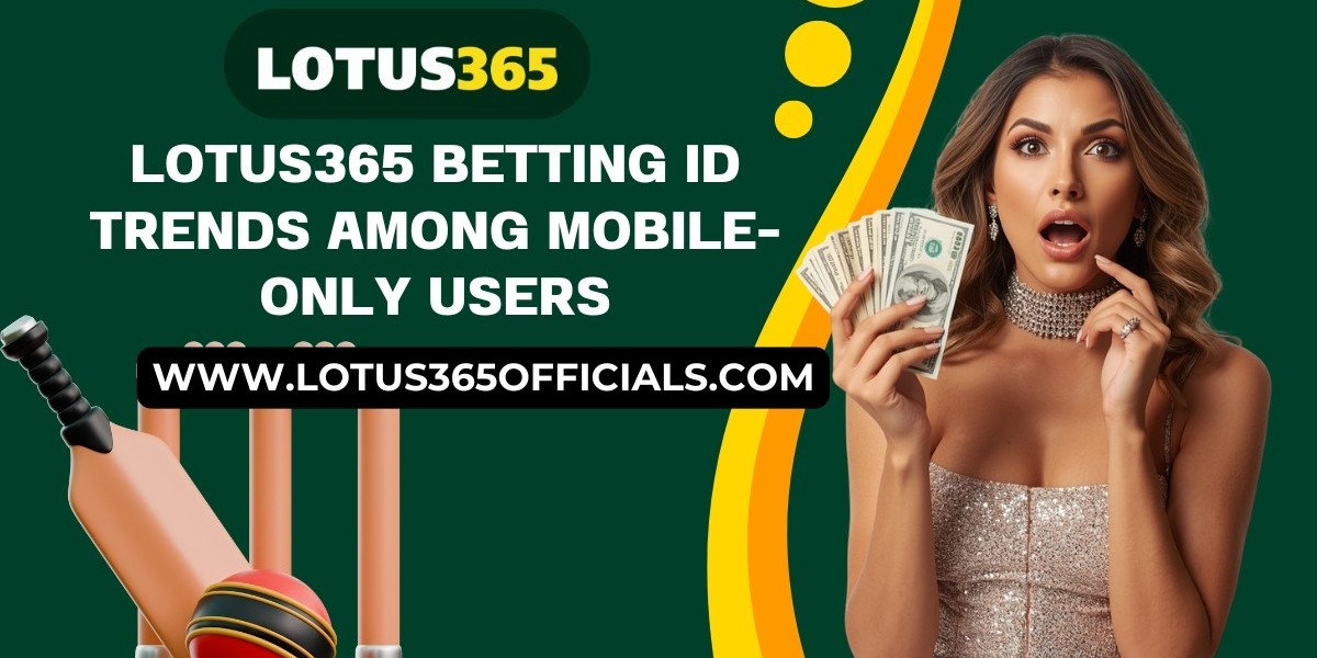 Lotus365 Betting ID Trends Among Mobile-Only Users