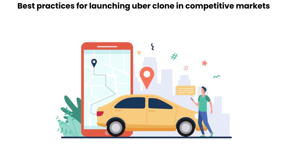 Best Practices for Launching an Uber Clone in Competitive Markets