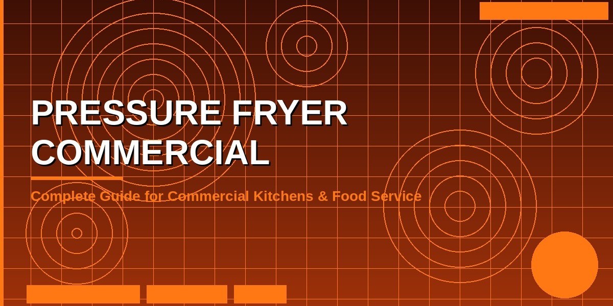 Commercial Pressure Fryers: Faster Cooking, Better Results for Your Kitchen